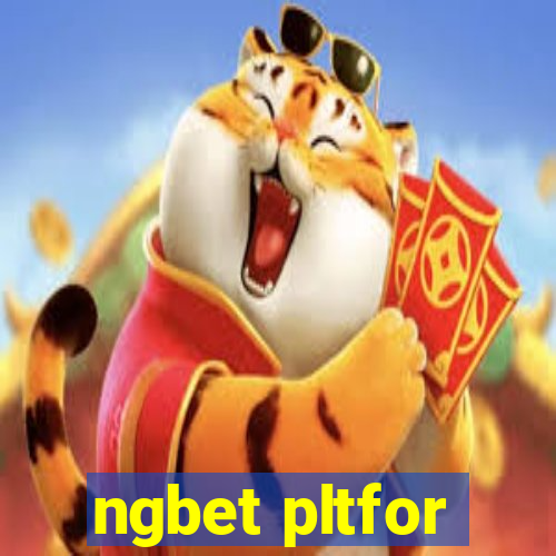 ngbet pltfor